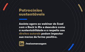 Patrocínios sustentáveis : Webinar Rock in Rio e Ecad