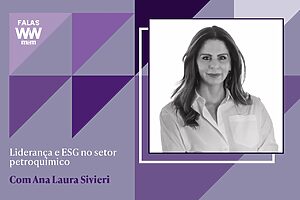 Ana Laura Sivieri: liderança e ESG no setor petroquímico
