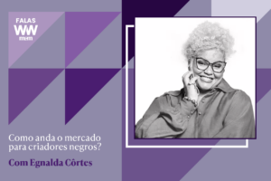 Egnalda Côrtes: como anda o mercado para criadores negros?
