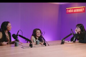 Nátaly Neri, Pequena Lô e Camila Fremder no podcast É Nóia Minha?