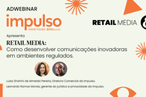 Retail media: Como desenvolver comunicações inovadoras em setores regulados