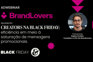 Creators na Black Friday: eficiência em meio à saturação de mensagens promocionais