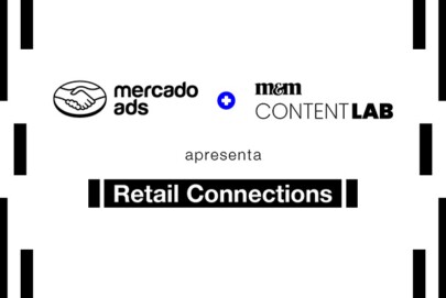Retail Connections: a evolução do retail media no Brasil