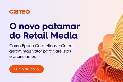Época Cosméticos, Criteo e o novo patamar do Retail Media